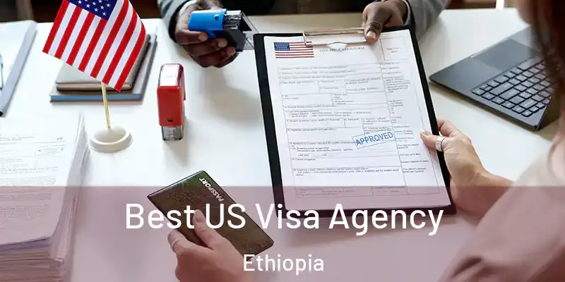  Best US Visa Agency Ethiopia