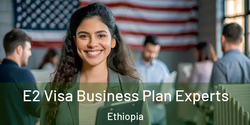  E2 Visa Business Plan Experts Ethiopia