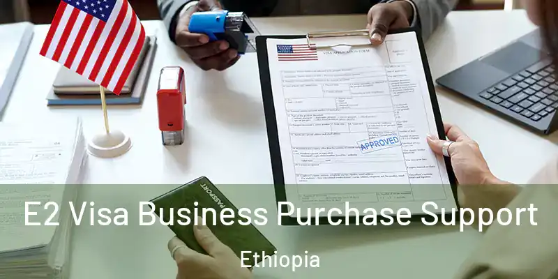  E2 Visa Business Purchase Support Ethiopia