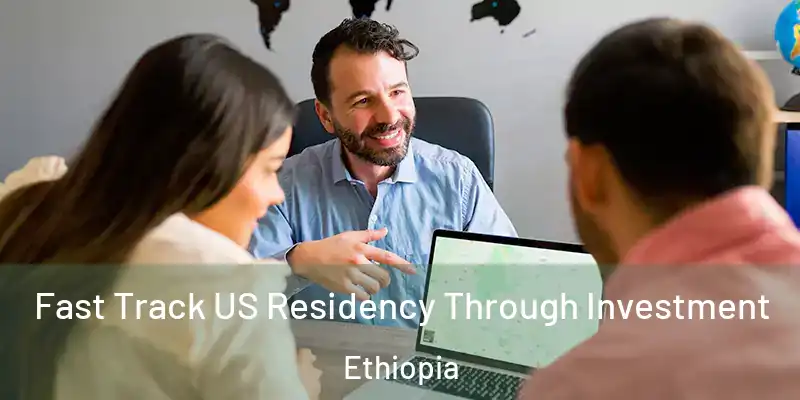  Fast Track US Residency Through Investment Ethiopia