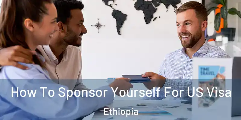  How To Sponsor Yourself For US Visa Ethiopia