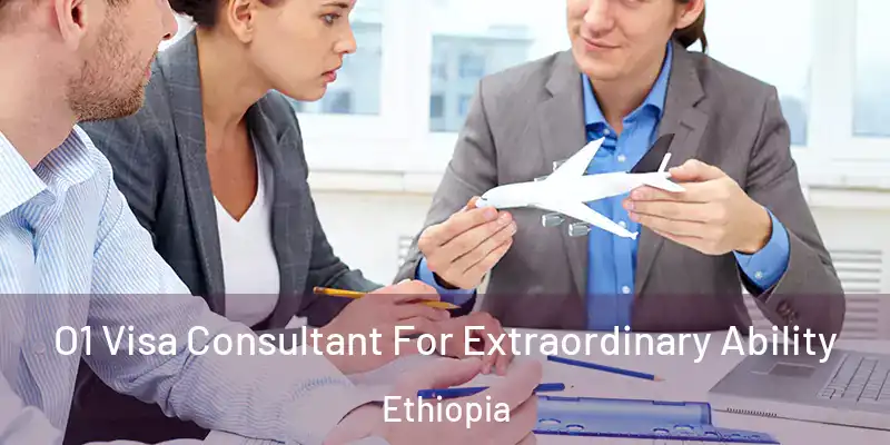  O1 Visa Consultant For Extraordinary Ability Ethiopia