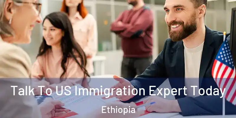  Talk To US Immigration Expert Today Ethiopia