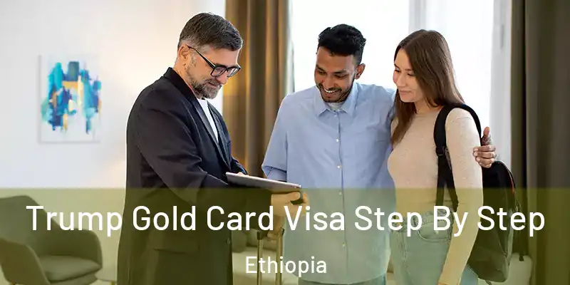  Trump Gold Card Visa Step By Step Ethiopia