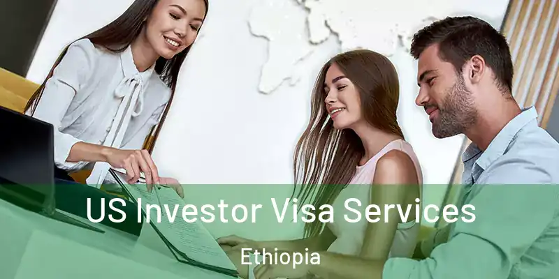  US Investor Visa Services Ethiopia