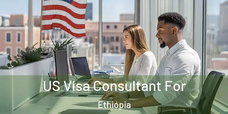  US Visa Consultant For Ethiopia