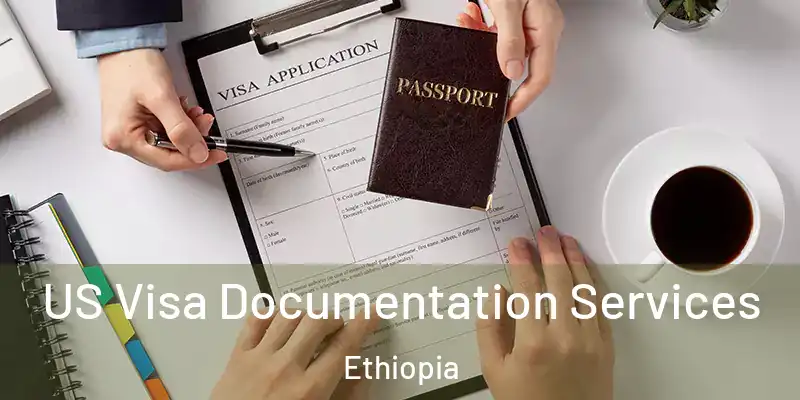  US Visa Documentation Services Ethiopia
