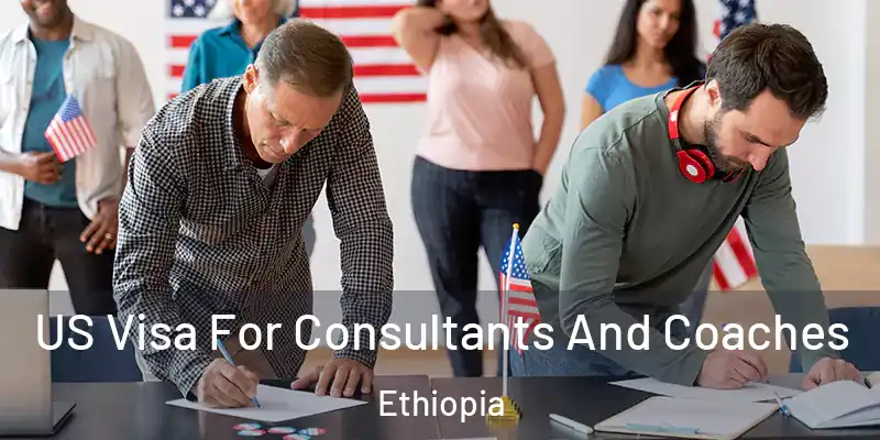  US Visa For Consultants And Coaches Ethiopia