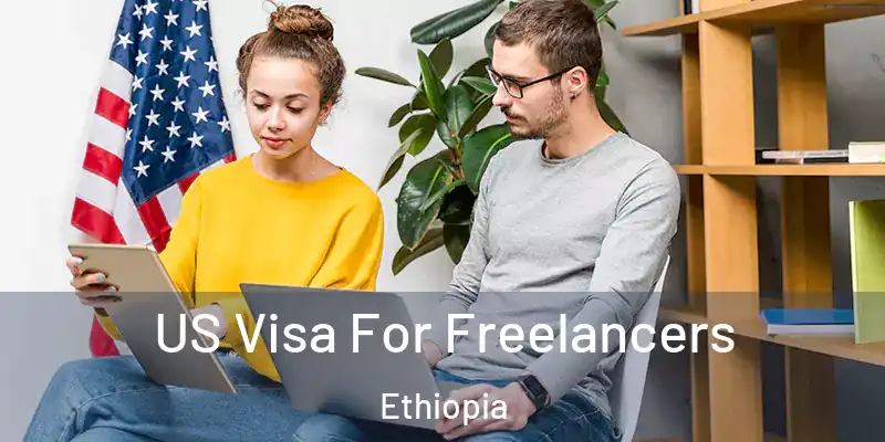  US Visa For Freelancers Ethiopia