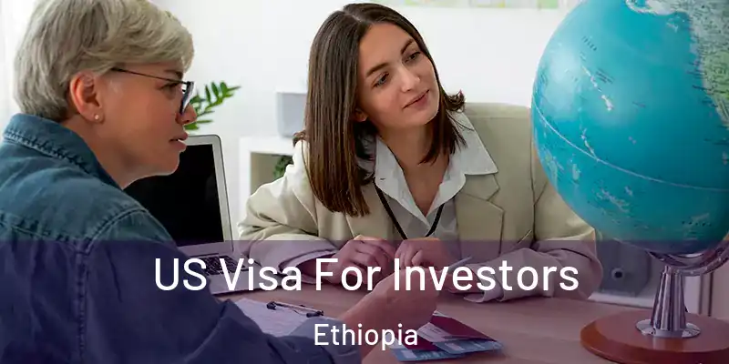  US Visa For Investors Ethiopia