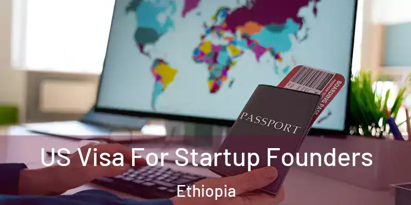  US Visa For Startup Founders Ethiopia