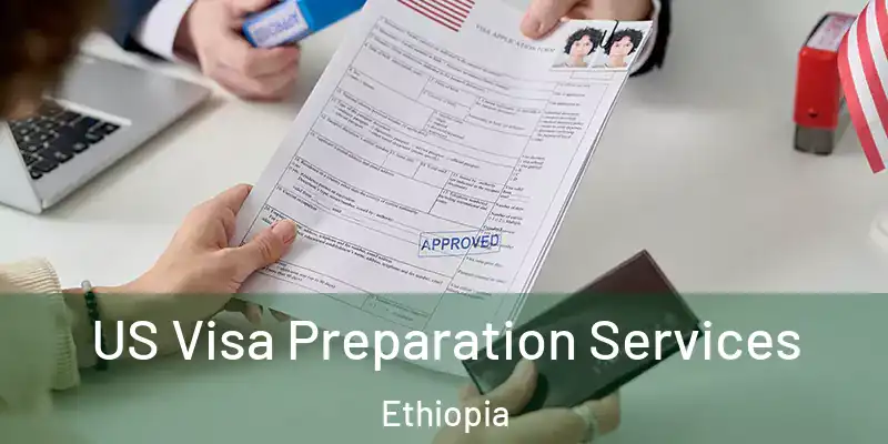  US Visa Preparation Services Ethiopia
